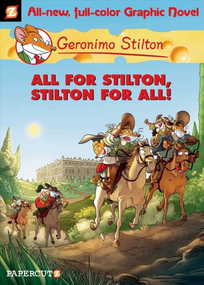 Geronimo Stilton. #15 : All for Stilton, Stilton for all!  / by Geronimo Stilton ; [story by Michele Foschini and Leonardo Favia ; script by Leonardo Favia ; illustrations by Federica Salfo ; color by Mirka Andolfo ; Nanette McGuinness, translation.