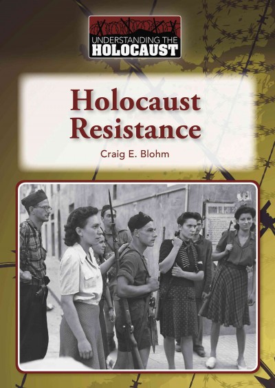 Holocaust resistance / by Craig E. Blohm.