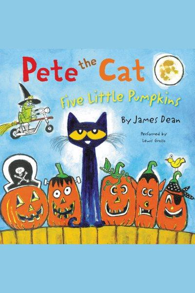 Pete the cat [electronic resource] : five little pumpkins / James Dean.