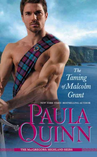 The taming of Malcolm Grant / Paula Quinn.