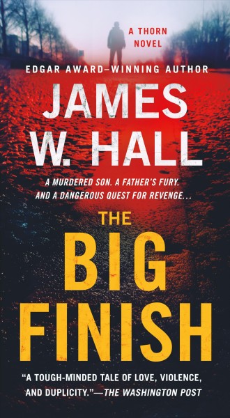 The big finish : a Thorn novel / James W. Hall.