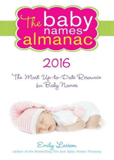 The baby names almanac 2016 / Emily Larson.