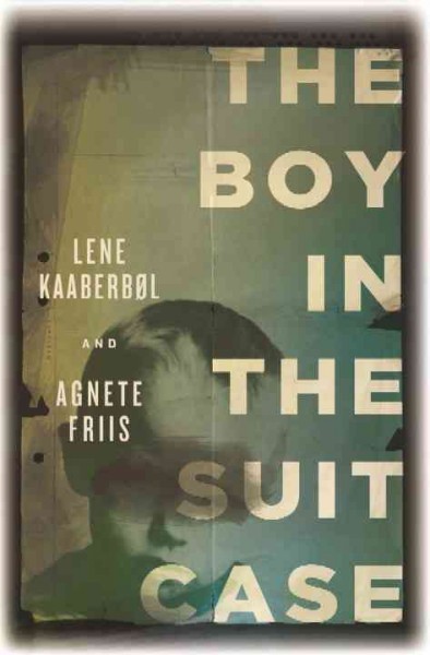 The boy in the suitcase / Lene Kaaberbøl and Agnete Friis ; translated from the Danish by Lene Kaaberbøl.