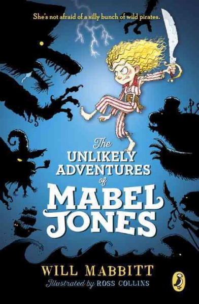 The unlikely adventures of Mabel Jones / Will Mabbitt ; illustrated by Ross Collins.