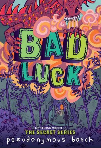 Bad luck / Pseudonymous Bosch ; illustrations by Juan C. Moreno.