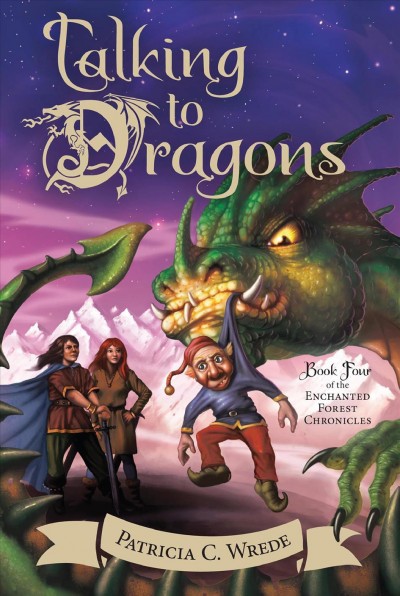 Talking to dragons [electronic resource] / Patricia C. Wrede.