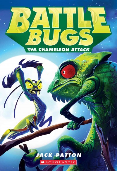 Battle Bugs : the chameleon attack / by Jack Patton ; illustrated by Brett Bean.
