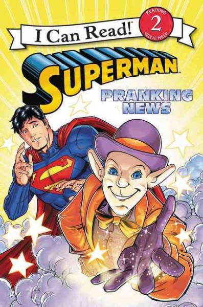 Superman : pranking news / by Donald Lemke ; pictures by Patrick Spaziante.