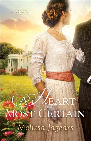 A heart most certain / Melissa Jagears.