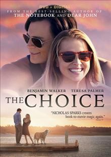 The choice [video recording (DVD)] / Lionsgate presents a Nicholas Sparks Productions and The Safran Company production ; produced by Nicholas Sparks, Peter Safran and Theresa Park ; screenplay by Bryan Sipe ; directed by Ross Katz.