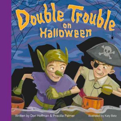 Double trouble on Halloween / written by Don Hoffman and Priscilla Palmer ; illustrated by Katy Betz.
