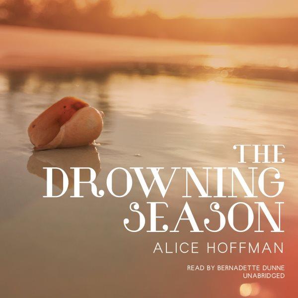 The drowning season / Alice Hoffman.