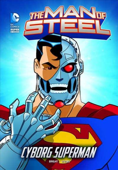 Cyborg Superman / written by J.E. Bright ; illustrated by Tim Levins.
