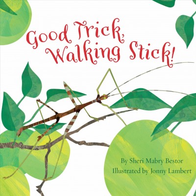 Good trick, walking stick! / written by Sheri Mabry Bestor ; illustrated by Jonny Lambert.