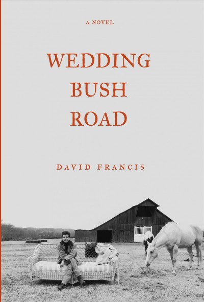 Wedding Bush Road : a novel / David Francis.