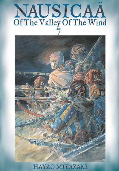 Nausicaä of the Valley of the Wind. 7 / Hayao Miyazaki ; translation, Matt Thorn.