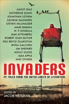 Invaders : 22 tales from the outer limits of literature / edited by Jacob Weisman.