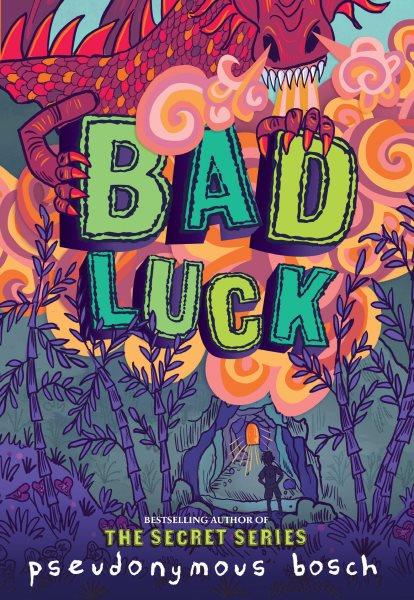 Bad luck / Pseudonymous Bosch ; illustrations by Juan Manuel Moreno.