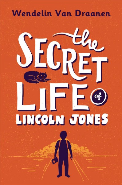 The secret life of Lincoln Jones / Wendelin Van Draanen.