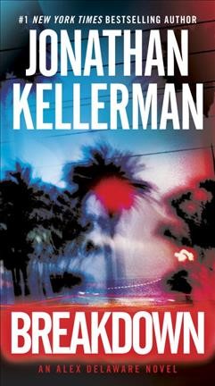 Breakdown : an Alex Delaware novel / Jonathan Kellerman.