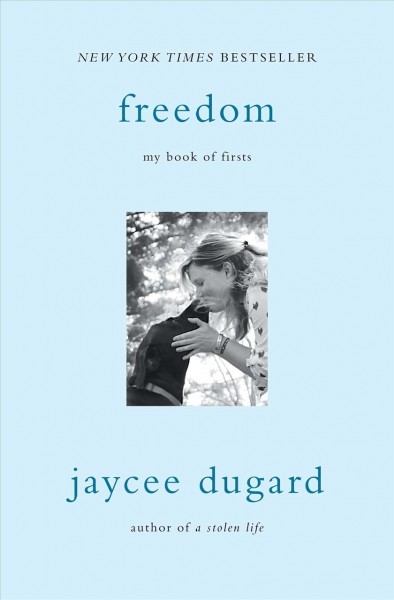 Freedom: my book of firsts / Jaycee Dugard.