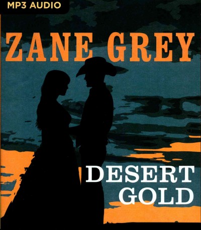Desert gold / Zane Grey.