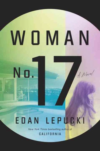 Woman no. 17 : a novel / Edan Lepucki.