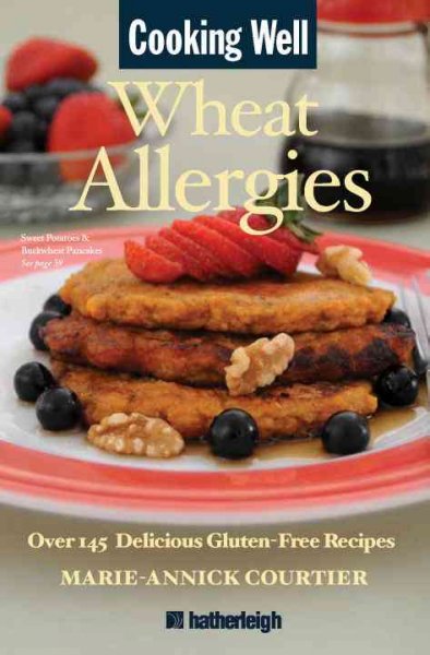 Cooking well : wheat allergies / Marie-Annick Courtier.
