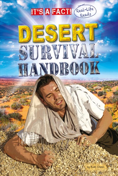 Desert survival handbook / by Ruth Owen ; consultant, Suzy Gazlay, MA, recipient, Presidential Award for Excellence in Science Teaching.