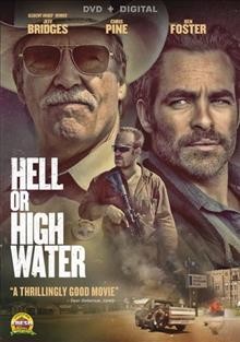 Hell or high water / CBS Films, Sidney Kimmel Entertainment and Oddlot Entertainment present a Sidney Kimmel Entertainment, Film 44, LBI Entertainment, Oddlot Entertainment production ; director, David Mackenzie ; writer, Taylor Sheridan ; producers, Sidney Kimmel [and three others].