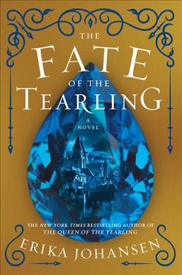 The fate of the Tearling : a novel / Erika Johansen.