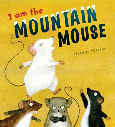 I am the mountain mouse / Gianna Marino.
