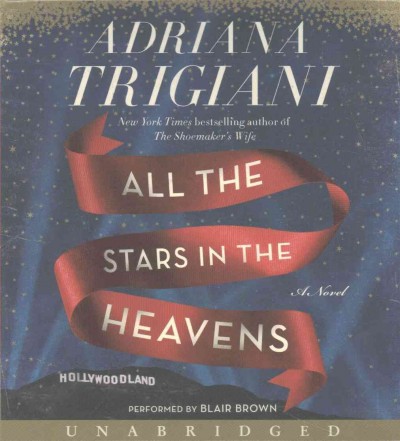 All the stars in the heavens [sound recordings] : a novel / Adriana Trigiani.