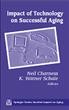 Impact of technology on successful aging / Neil Charness, K. Warner Schaie, editors.