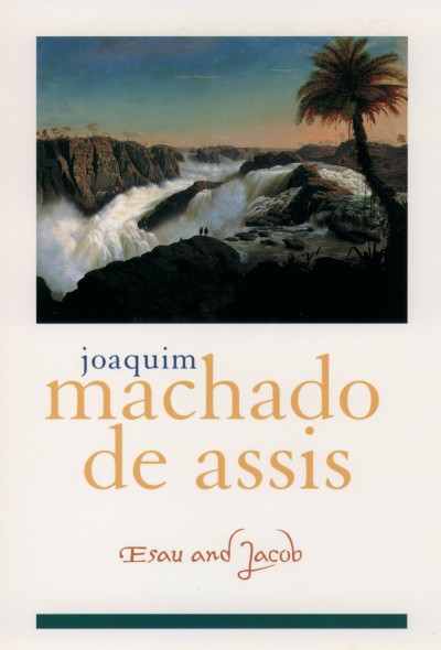 Esau and Jacob : a novel / by Joaquim Maria Machado de Assis ; translated from the Portuguese by Elizabeth Lowe ; edited with a foreword by Dain Borges ; and an afterword by Carlos Felipe Moisés.