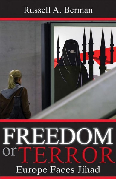 Freedom or terror : Europe faces Jihad / Russell A. Berman.