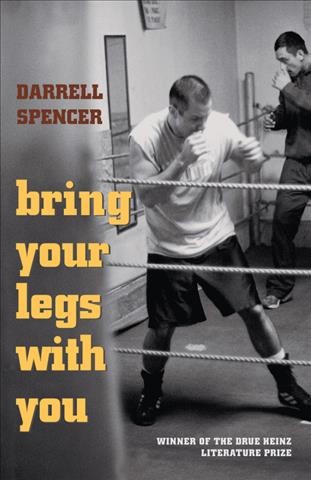 Bring your legs with you / Darrell Spencer.