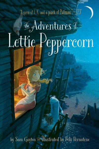 The adventures of Lettie Peppercorn / by Sam Gayton and illustrated by Poly Bernatene.