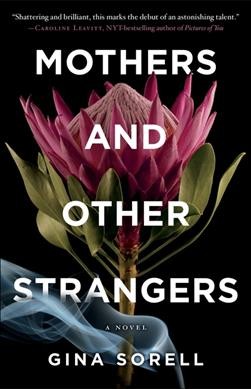 Mothers and other strangers / by Gina Sorell.