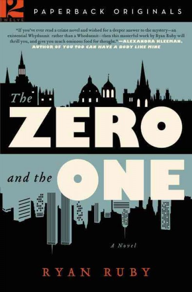 The zero and the one : a novel / Ryan Ruby.