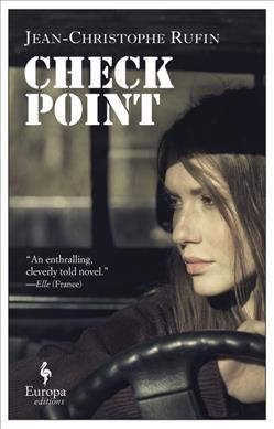 Checkpoint / Jean-Christophe Rufin ; translated by Alison Anderson.