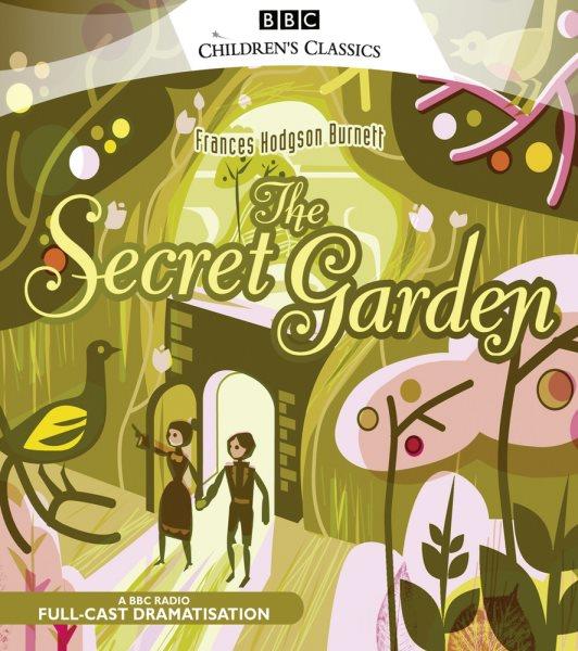 The secret garden [CD sound recording] / Frances Hodgson Burnett.