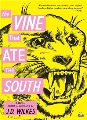 The vine that ate the south / a novel written & illustrated by J.D. Wilkes.