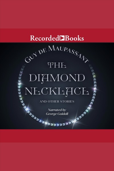 The diamond necklace, and other stories [electronic resource] / Guy de Maupassant.