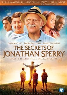 The secrets of Jonathan Sperry [DVD videorecording] / Phase 4 Films and Five & Two Pictures ; in association with Christiano Film Group presents ; produced by Rich Christiano and Chad Gundersen ; written by Rich Christiano and Dave Christiano ; directed by Rich Christiano.