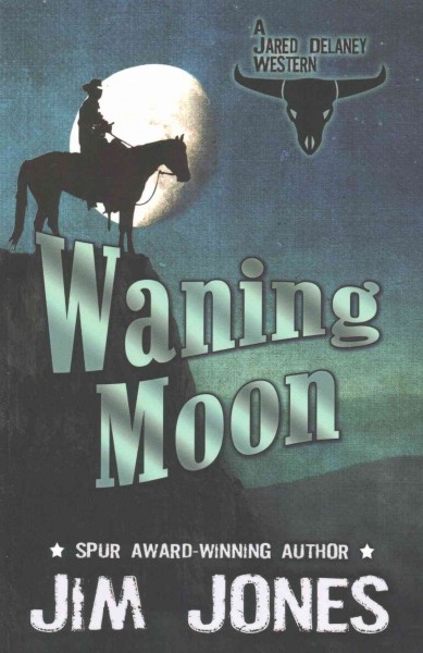 Waning Moon : a Jared Delaney western / Jim Jones.