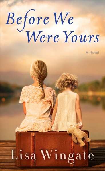 Before we were yours / Lisa Wingate.