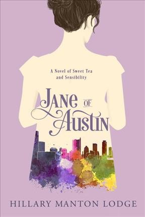 Jane of Austin : a novel of sweet tea and sensibility / Hillary Manton Lodge.