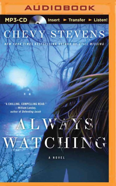 Always watching [sound recording--MP3] : a novel / Chevy Stevens.