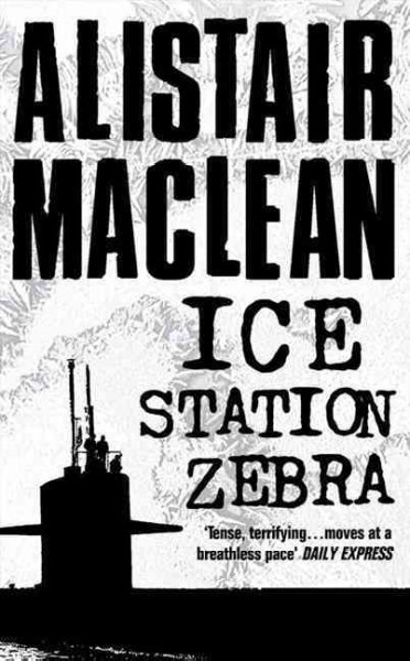 Ice Station Zebra / Alistair MacLean.